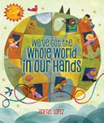 We've got the whole world in our hands / Rafael López.