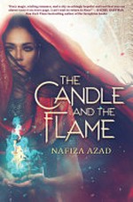 The candle and the flame / by Nafiza Azad.