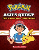 Ash's quest : the essential guidebook / by Simcha Whitehill.