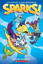 Sparks! written by Ian Boothby ; art by Nina Matsumoto ; with color by David Dedrick. Future purrfect /