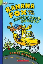 Banana Fox and the secret sour society : a graphic novel / by James Kochalka.