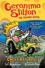 Geronimo Stilton : the graphic novel. Geronimo Stilton ; with Tom Angleberger ; story by Elisabetta Dami ; color by Corey Barber ; translated by Emily Clement ; lettering by Kristin Kemper. The great rat rally /
