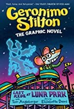 Geronimo Stilton the graphic novel. text by Geronimo Stilton ; with Tom Angleberger ;story by Elisabetta Dami ; color by Corey Barba ; translated by Emily Clement ; lettering by Kristin Kemper. Last ride at Luna Park /