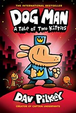 Dog man. written and illustrated by Dav Pilkey, as George Beard and Harold Hutchins ; with color by Jose Garibaldi. A tale of two kitties /