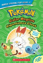 Pokémon Galar Region gigantamax clash / adapted by R. Shapiro. Pokémon Alola Region battle for the Z-Ring / adapted by Jeanette Lane.