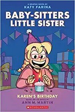 Baby-sitters little sister. a graphic novel by Katy Farina ; with color by Braden Lamb. 6, Karen's birthday /