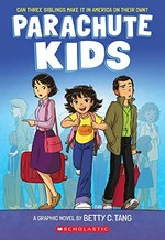Parachute kids / Betty C. Tang ; edited by Tracy Mack ; lettering by Betty C. Tang.