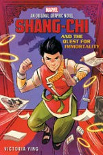 Shang-Chi and the quest for immortality: an original graphic novel / by Victoria Ying ; colors by Ian Herring ; letters by VC's Travis Lanham.