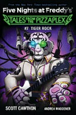Tiger Rock / by Scott Cawthon, Kelly Parra, Andrea Waggener.
