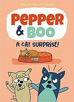 Pepper & Boo. by Charise Mericle Harper. A cat surprise!