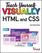 Teach yourself visually HTML and CSS / by Guy Hart-Davis.