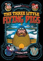 The three little flying pigs : a graphic novel / by Benjamin Harper ; illustrated by Jimena S. Sarquiz.