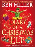 Diary of a Christmas elf / Ben Miller ; illustrated by Daniela Jaglenka Terrazzini.