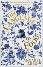 The language of food / Annabel Abbs.