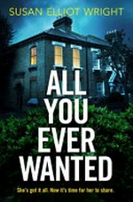 All you ever wanted / Susan Elliot Wright.