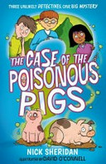 The case of the poisonous pigs / Nick Sheridan ; illustrated by David O'Connell.