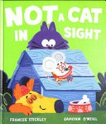 Not a Cat in sight / Frances Stickley ; illustrated by Eamonn O'Neill.