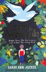 The hunt for the nightingale / Sarah Ann Juckes ; illustrated by Sharon King-Chai.