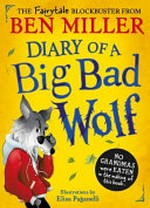 Diary of a big bad wolf / Ben Miller ; illustrated by Elisa Paganelli.