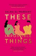 These impossible things / Salma El-Wardany.
