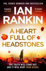 A heart full of headstones / Ian Rankin.