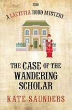 The case of the wandering scholar / Kate Saunders.