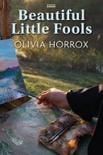 Beautiful little fools / Olivia Horrox.