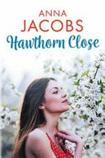 Hawthorn Close / Anna Jacobs.