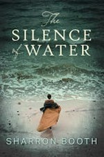 The silence of water / Sharron Booth.