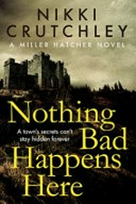 Nothing bad happens here / Nikki Crutchley.