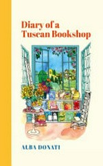 Diary of a Tuscan Bookshop / Alba Donati ; translated by Elena Pala.
