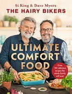 The Hairy Bikers ultimate comfort food / Si King & Dave Myers.
