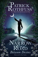 The narrow road between desires / Patrick Rothfuss ; illustrations by Nate Taylor.