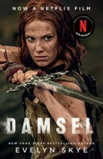 Damsel / Evelyn Skye ; based on a screenplay by Dan Mazeau ; dragon lannguage by Reese Skye.