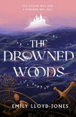 The drowned woods / Emily Lloyed-Jones.