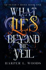What lies beyond the veil / Harper L. Woods.
