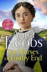 The nurses of Eastby End / Anna Jacobs.