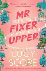 Mr. Fixer Upper / Lucy Score.