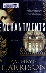 Enchantments : a novel / Kathryn Harrison.