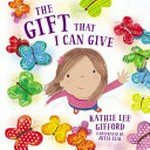 The gift that I can give / Kathie Lee Gifford ; illustrated by Julia Seal.