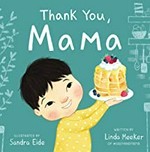 Thank you, Mama / written by Linda Meeker of @greyandmama ; illustrated by Sandra Eide.
