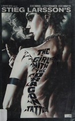 The girl with the dragon tattoo. adapted by Denise Mina ; art by Leonardo Manco and Andrea Mutti. Book 1 /