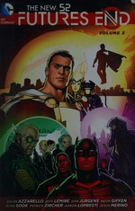 Futures end. Brian Azzarello, Jeff Lemire, Dan Jurgens, Keith Giffen, writers ; Scot Eaton [and ten others], pencillers ; Vicente Cifuentes [and eight others], inkers ; Hi-Fi, colorist ; Corey Breen [and four others], letterers ; Ryan Sook, collection and series cover artist. Volume 3 /