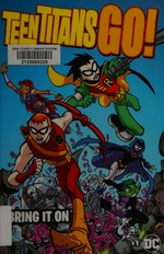 Teen Titans go!. J. Torres, writer ; Todd Nauck, Mike Norton, pencillers ; Lary Stucker, inker ; Heroic Age, colorist ; Phil Balsman, Pat Brosseau, Jared K. Fletcher, Rob Leigh, Nick Napolitano, letterers ; Sean Galloway, collection cover artist. Bring it on /