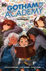 Gotham Academy. written by Brenden Fletcher ; pencils by Adam Archer ; inks by Sandra Hope ; colors by Adam Archer, Serge LaPointe ; letters by Steve Wands ; featuring short stories by Derek Fridolfs [and 24 others] ; collection cover art by Mingjue Helen Chen. Volume 3, Yearbook /