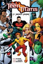 Teen Titans. Geoff Johns, Judd Winick, writers ; Mike McKone, Tom Grummett, Ivan Reis, Carlo Barberi, pencillers. Book one /