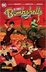 DC Comics: Bombshells. written by Marguerite Bennett ; art by Mirka Andolfo, Pasquale Qualano, Laura Braga, Sandy Jarrell ; color by Wendy Broome, J. Nanjan, Kelly Fitzpatrick ; letters by Wes Abbott ; series and collection cover art by Ant Lucia. Volume 3, Uprising /