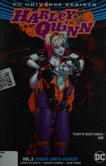 Harley Quinn. Jimmy Palmiotti, Amanda Conner, writers ; John Timms, Chad Hardin, Brandon Peterson [and six others], artists ; Hi-Fi [and two others], colorists ; Dave Sharpe, letterer ; Amanda Conner & Alex Sinclair, collection cover artists. Vol.2, Joker loves Harley /