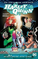 Harley Quinn. Jimmy Palmiotti, Amanda Conner [and four others], writers ; John Timms [and six others], artists ; Alex Sinclair, Hi-Fi [and three others], colorists ; Dave Sharpe [and two others], letterer. Volume 4, Surprise, surprise /