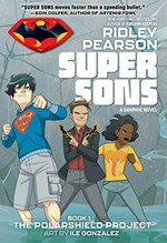 Super sons. written by Ridley Pearson ; art by Ile Gonzales ; letterer: Saida Temofonte. Book 1, The Polarshield project /